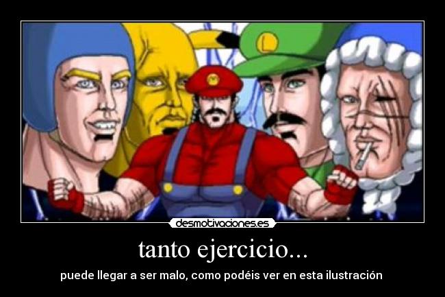 tanto ejercicio... - puede llegar a ser malo, como podéis ver en esta ilustración