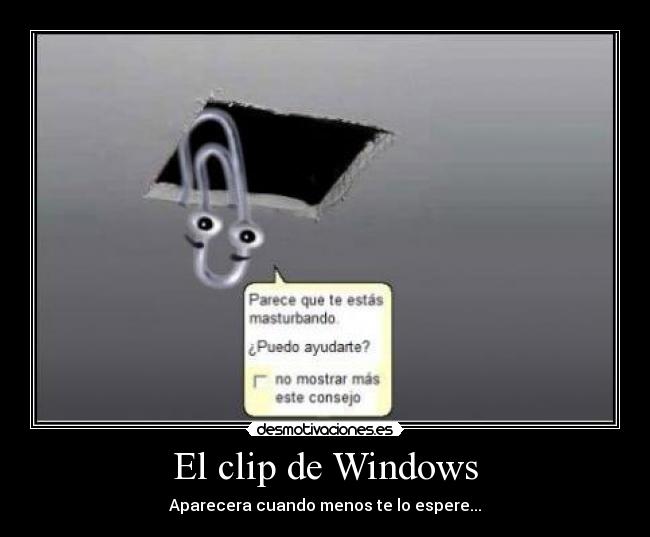 El clip de Windows - Aparecera cuando menos te lo espere...