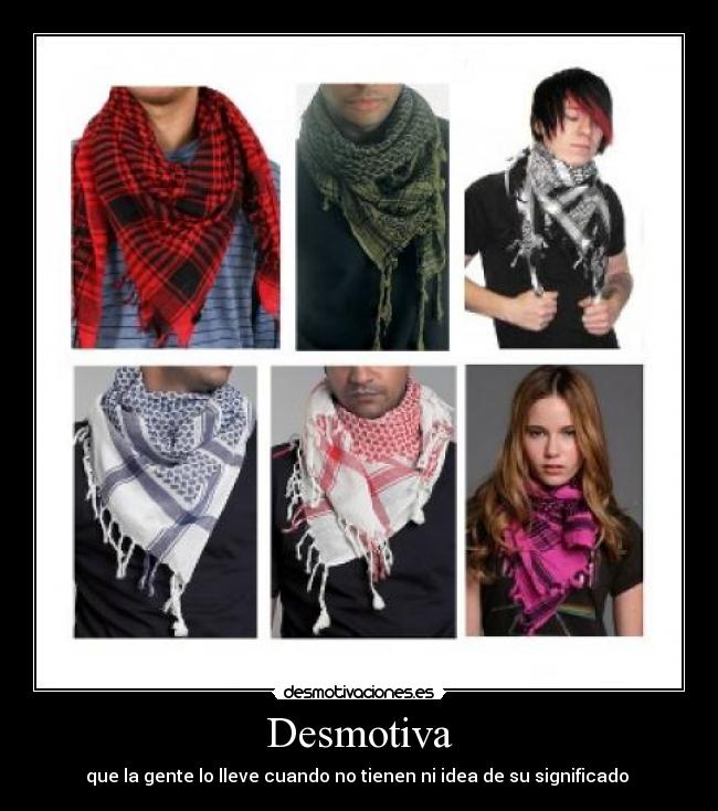 Desmotiva - que la gente lo lleve cuando no tienen ni idea de su significado