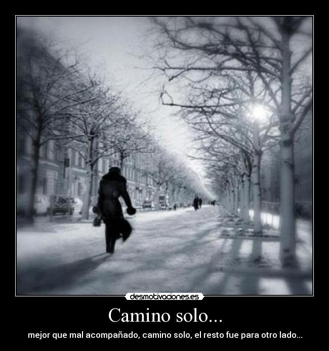 Camino solo... -