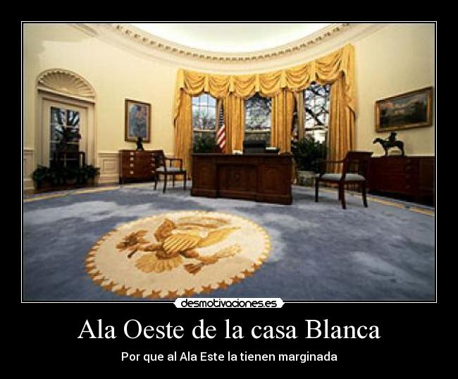carteles casa ala oeste casa blanca desmotivaciones