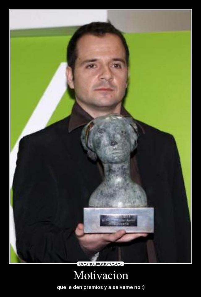 Motivacion - que le den premios y a salvame no :)