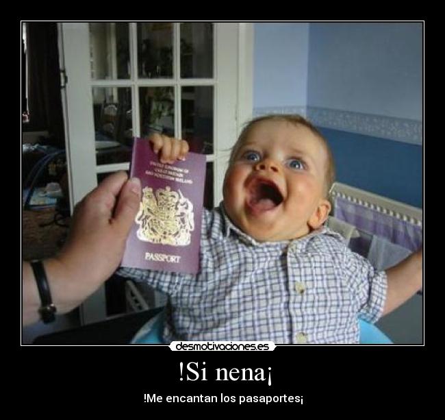 !Si nena¡ - !Me encantan los pasaportes¡