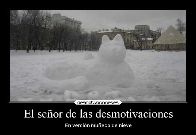 El señor de las desmotivaciones - En versión muñeco de nieve