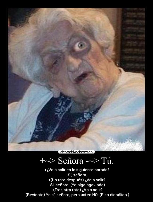 +~> Señora -~> Tú. - 