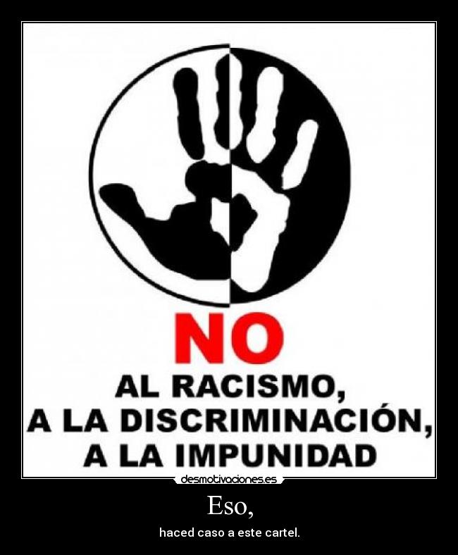 Eso, - haced caso a este cartel.