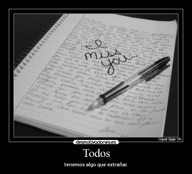 Todos - tenemos algo que extrañar.