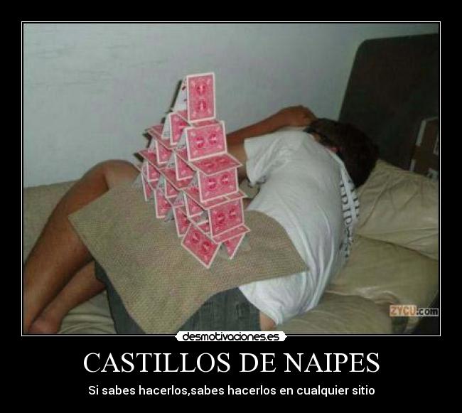 CASTILLOS DE NAIPES - Si sabes hacerlos,sabes hacerlos en cualquier sitio