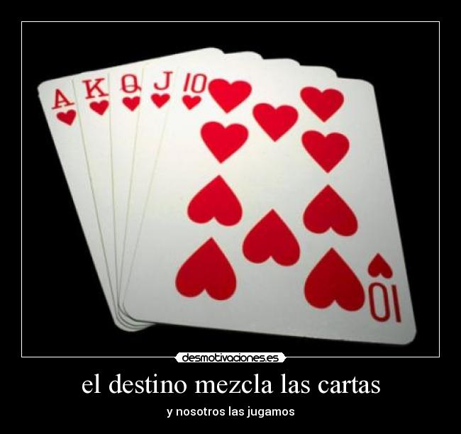 el destino mezcla las cartas - 