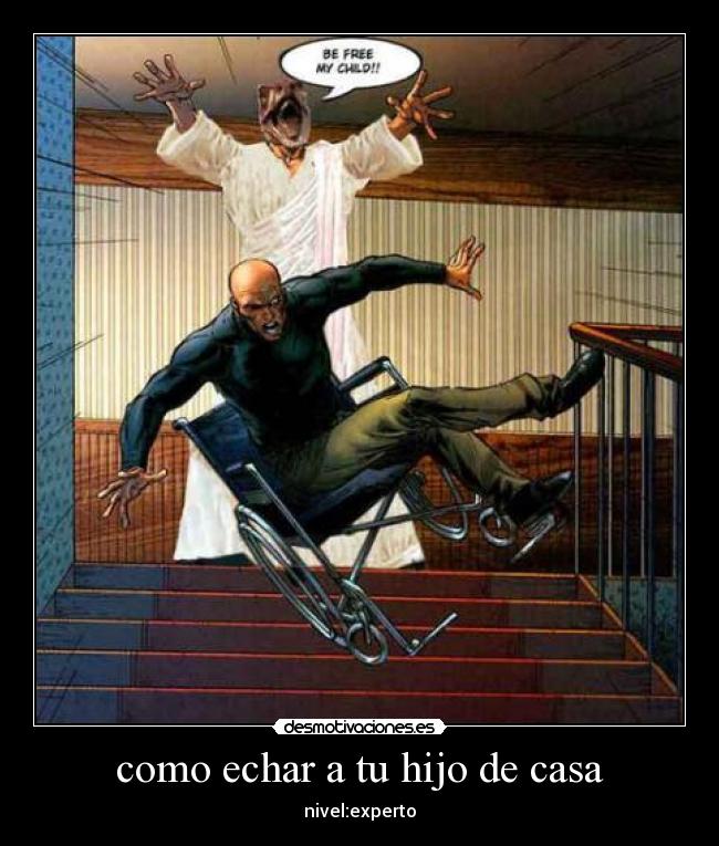 como echar a tu hijo de casa - nivel:experto