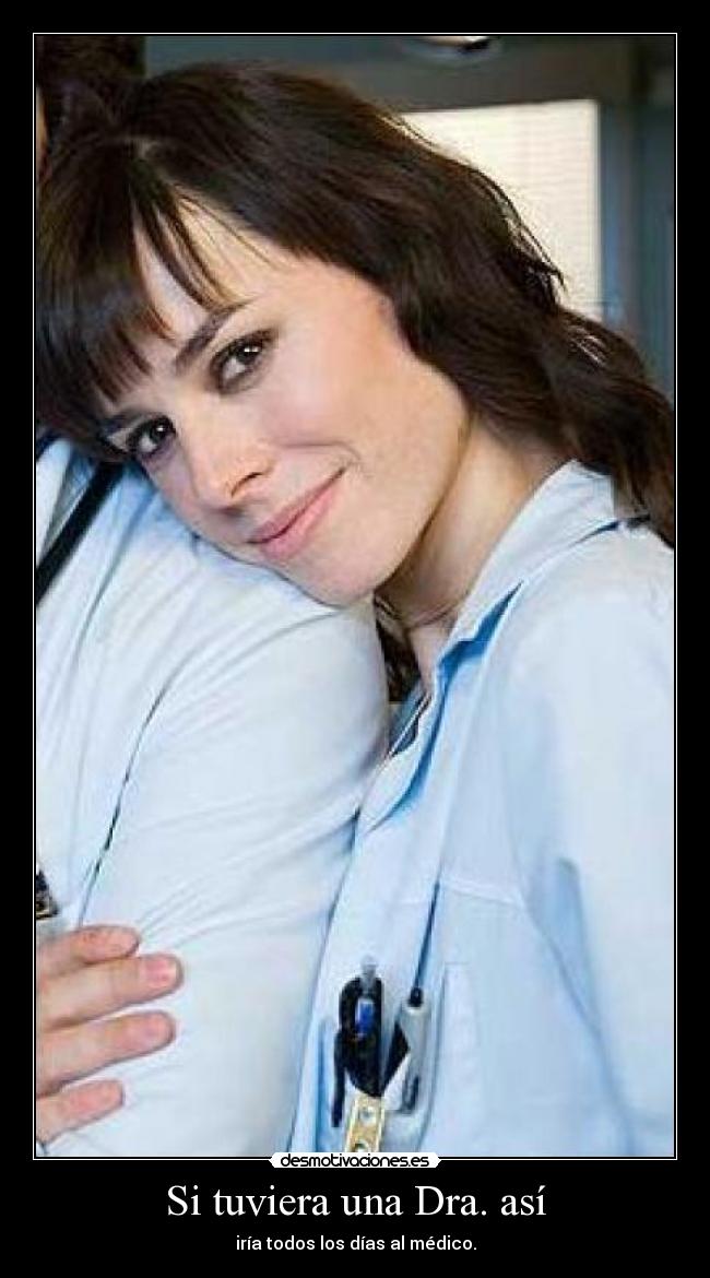 Si tuviera una Dra. así -