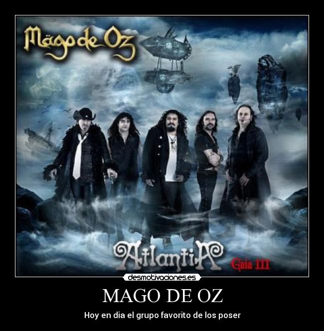MAGO DE OZ - Hoy en dia el grupo favorito de los poser