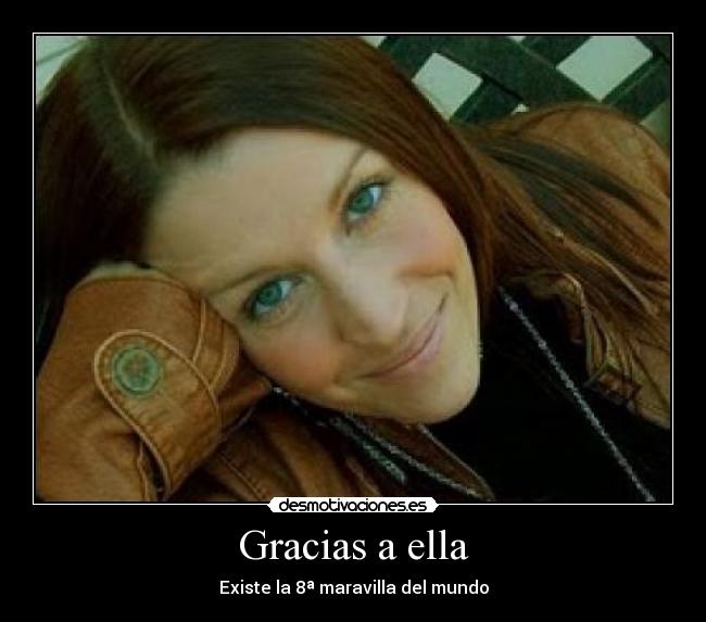 Gracias a ella - Existe la 8ª maravilla del mundo