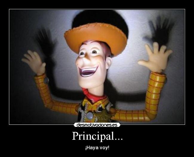 Principal... - ¡Haya voy!