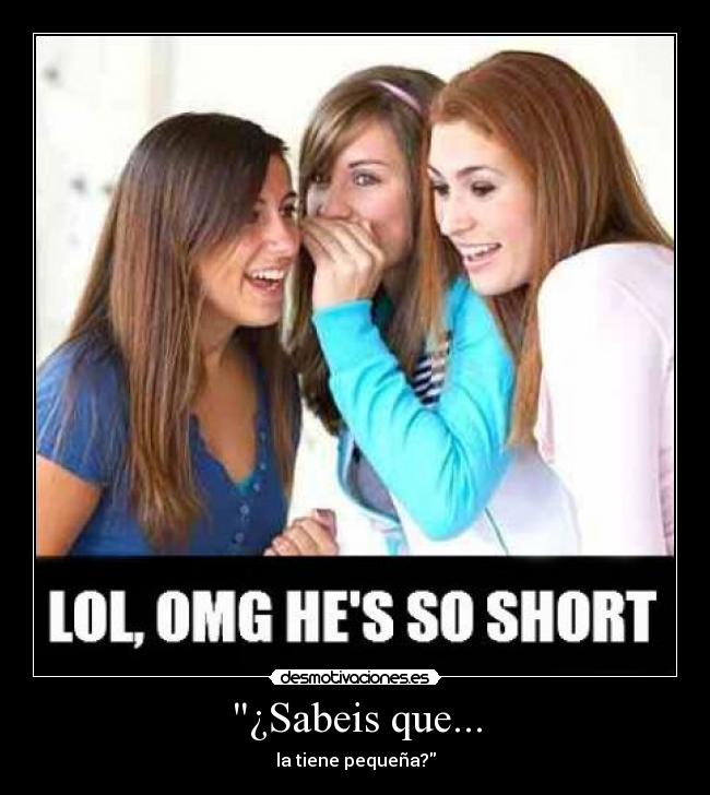 ¿Sabeis que... - la tiene pequeña?