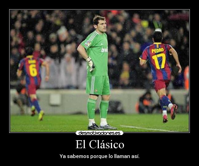 El Clásico - Ya sabemos porque lo llaman así.