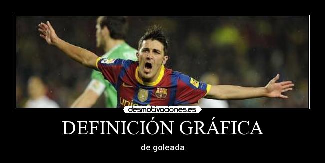 DEFINICIÓN GRÁFICA - de goleada