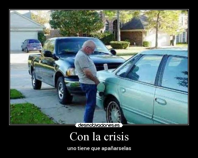 Con la crisis - uno tiene que apañarselas