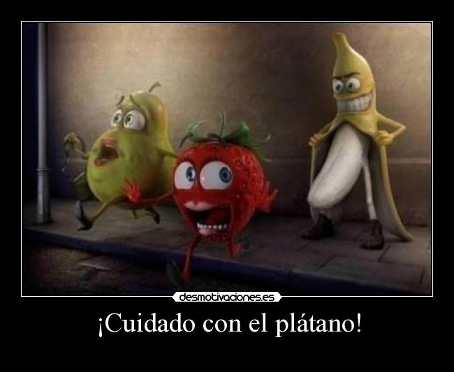 ¡Cuidado con el plátano! -
