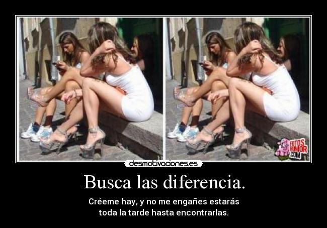 Busca las diferencia. -