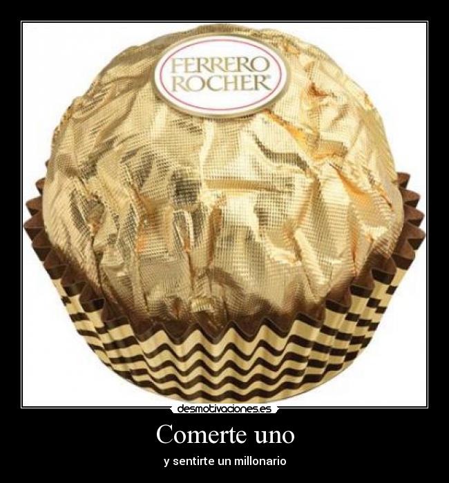 Comerte uno - y sentirte un millonario