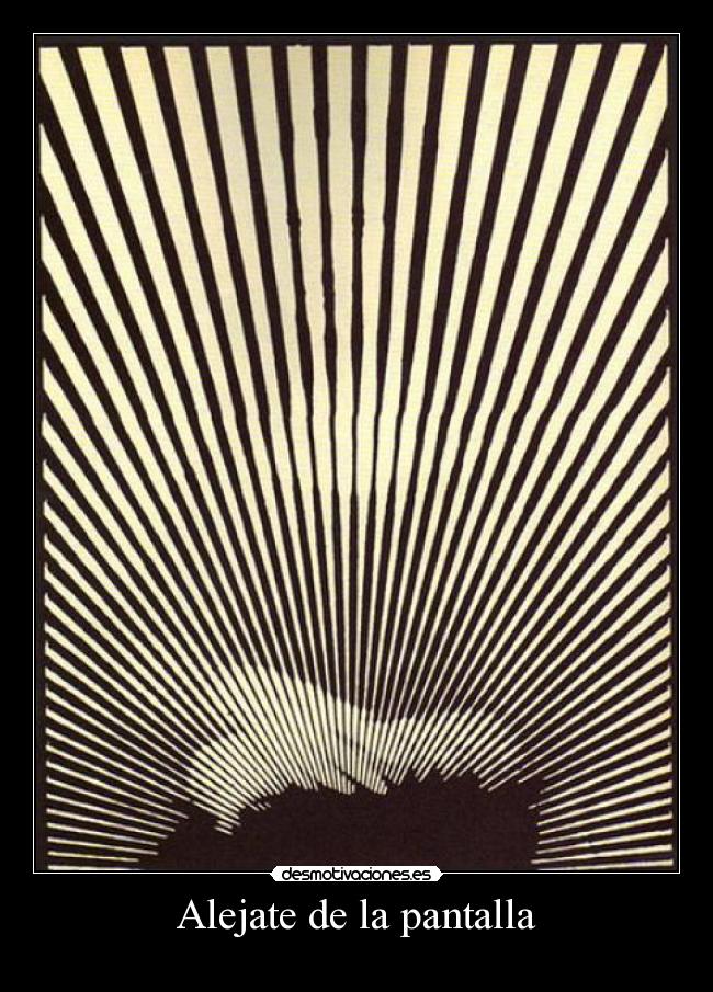 Alejate de la pantalla - 