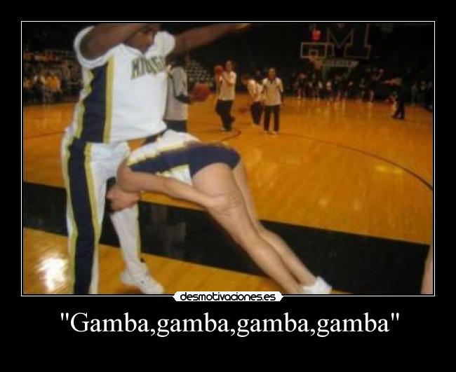 Gamba,gamba,gamba,gamba -