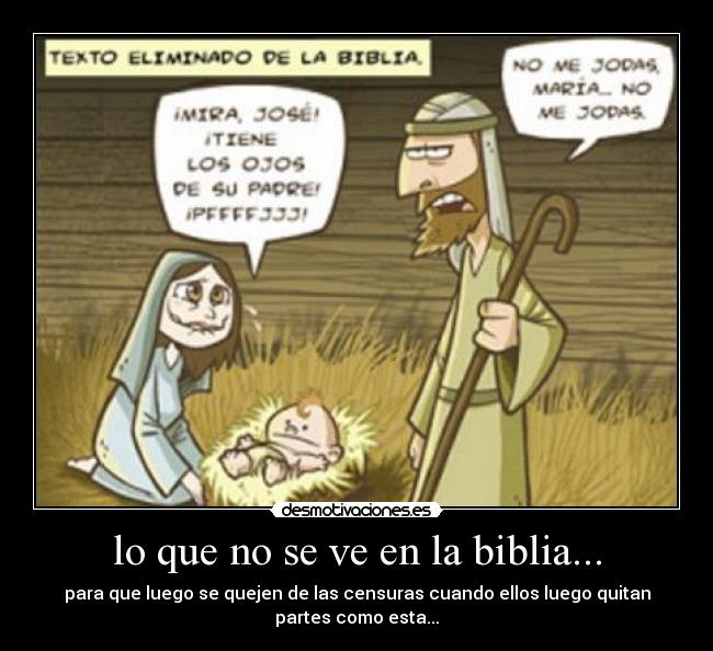 lo que no se ve en la biblia... - para que luego se quejen de las censuras cuando ellos luego quitan
partes como esta...