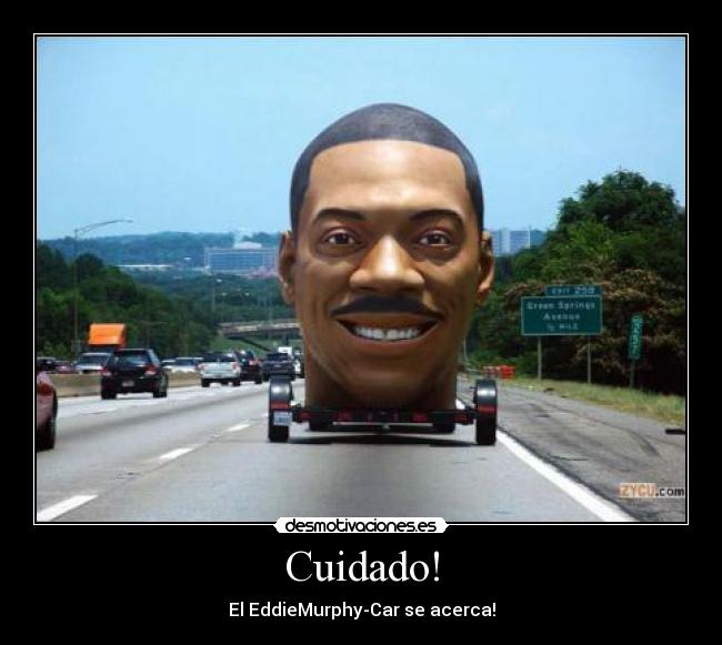 Cuidado! - El EddieMurphy-Car se acerca!