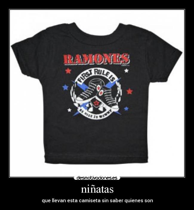 niñatas - que llevan esta camiseta sin saber quienes son