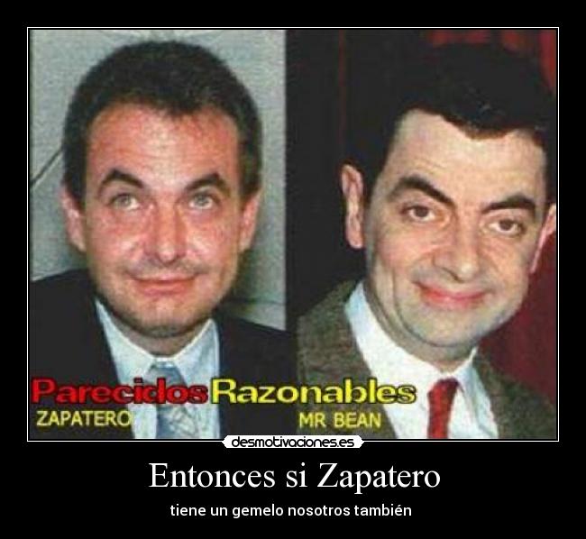 Entonces si Zapatero - 