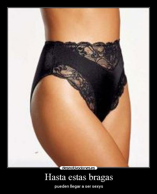 Hasta estas bragas - pueden llegar a ser sexys