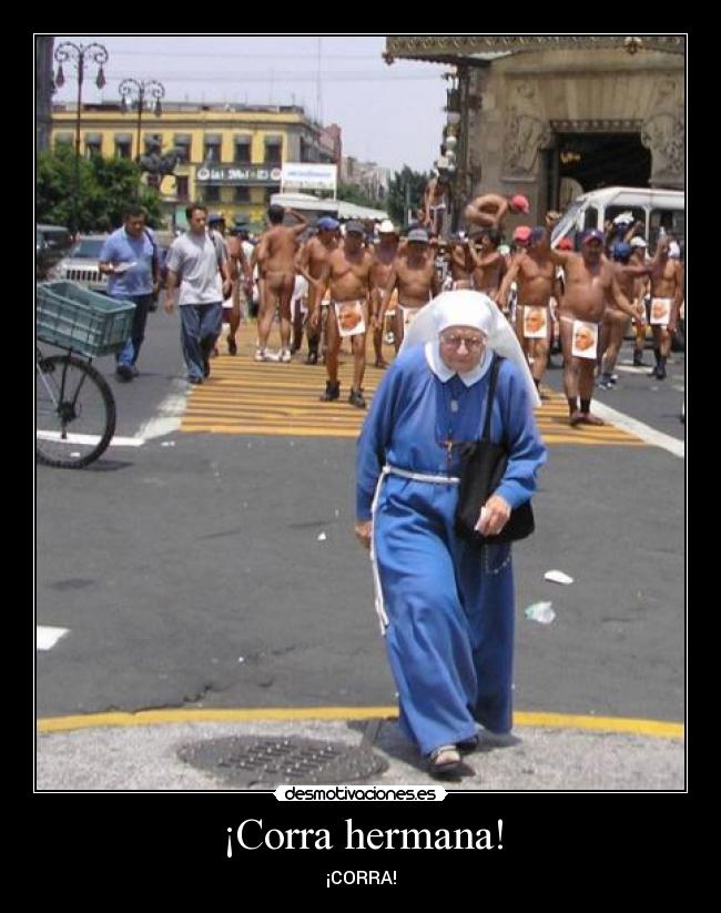 ¡Corra hermana! -