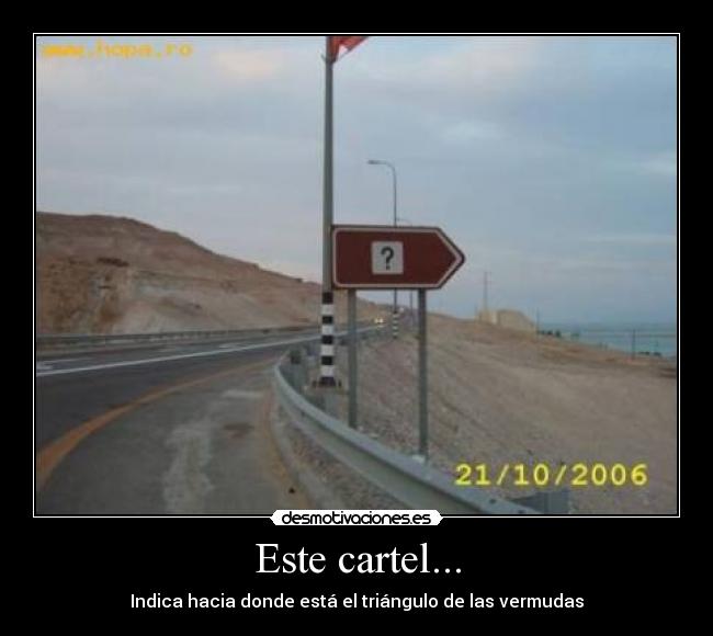 Este cartel... - Indica hacia donde está el triángulo de las vermudas