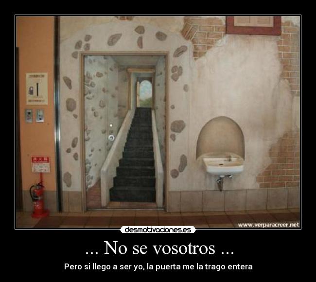 ... No se vosotros ... -