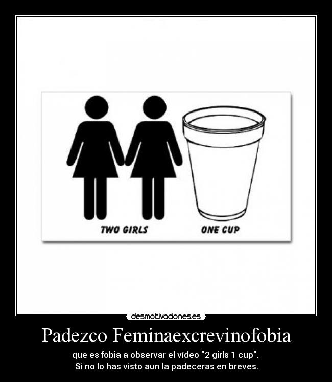 carteles fobias raras girls one cup desmotivaciones