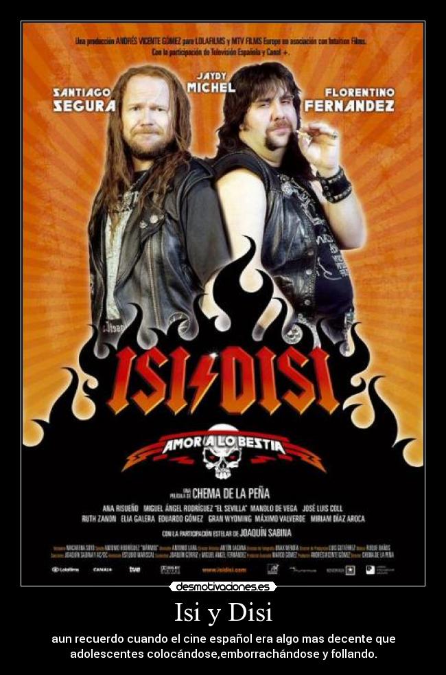 Isi y Disi - aun recuerdo cuando el cine español era algo mas decente que
adolescentes colocándose,emborrachándose y follando.