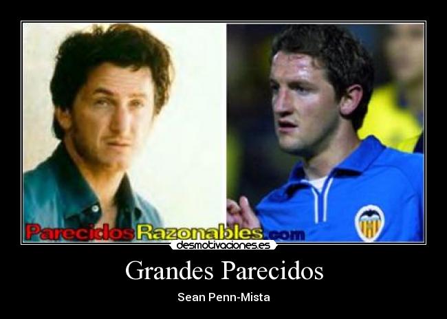Grandes Parecidos - Sean Penn-Mista