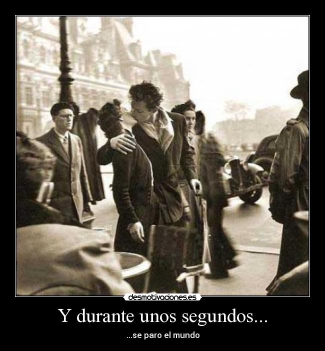 Y durante unos segundos... - ...se paro el mundo