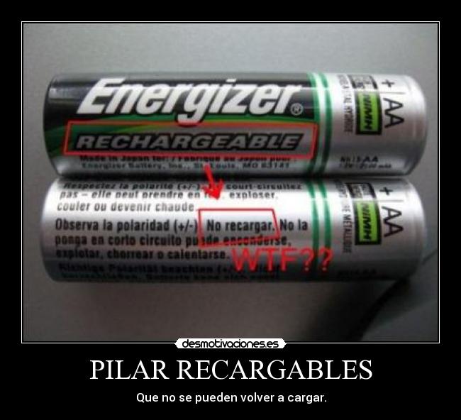 PILAR RECARGABLES - Que no se pueden volver a cargar.