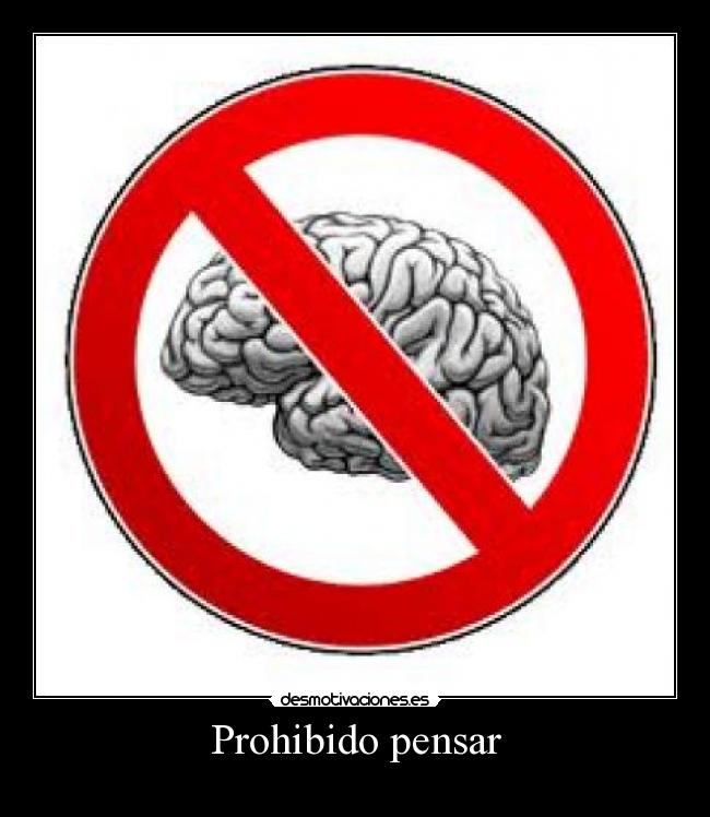 carteles prohibido pensar desmotivaciones