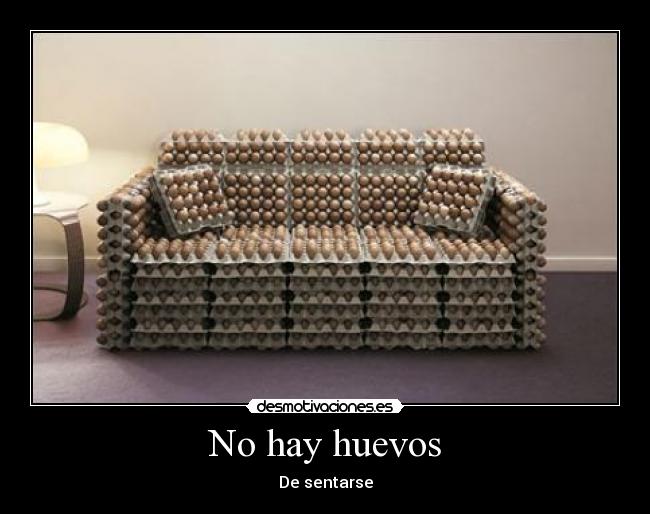 No hay huevos - De sentarse