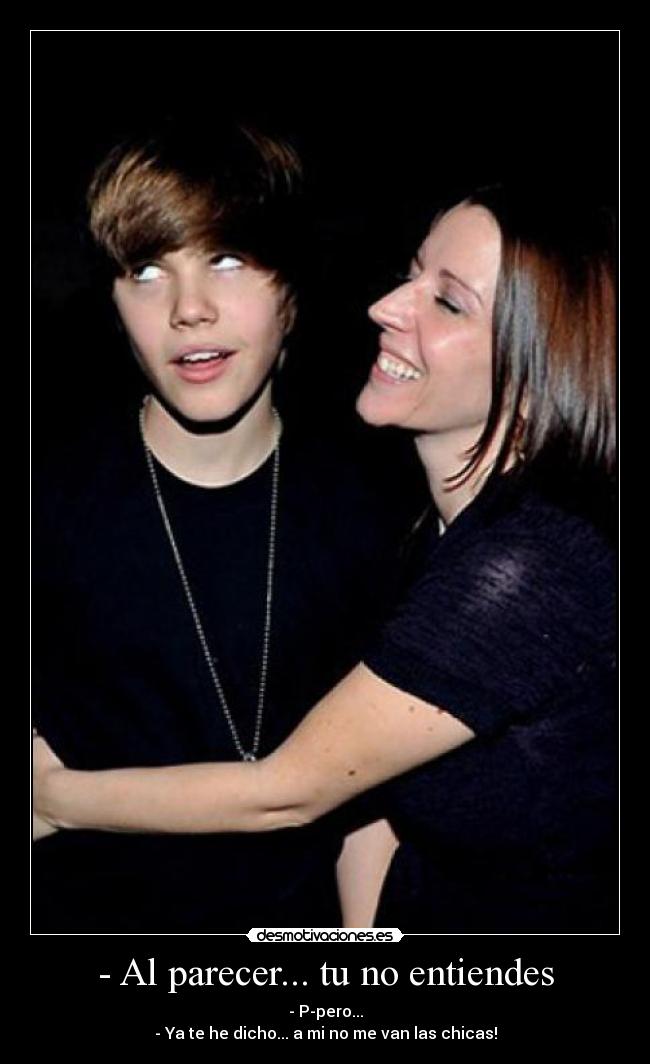 - Al parecer... tu no entiendes - 