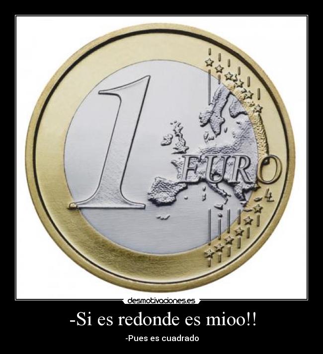 -Si es redonde es mioo!! -