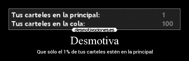 Desmotiva - Que sólo el 1% de tus carteles estén en la principal