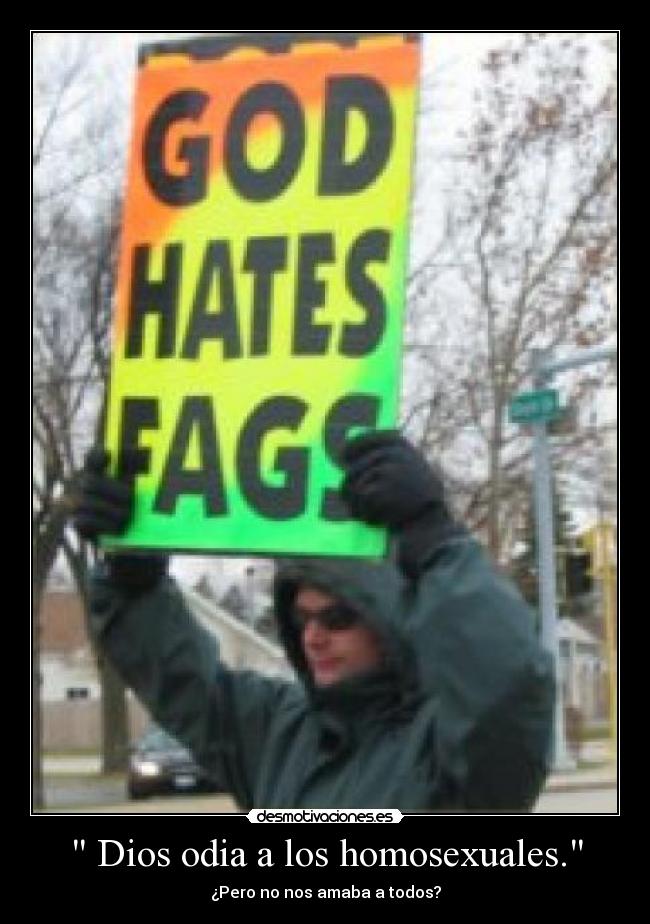 Dios odia a los homosexuales. -