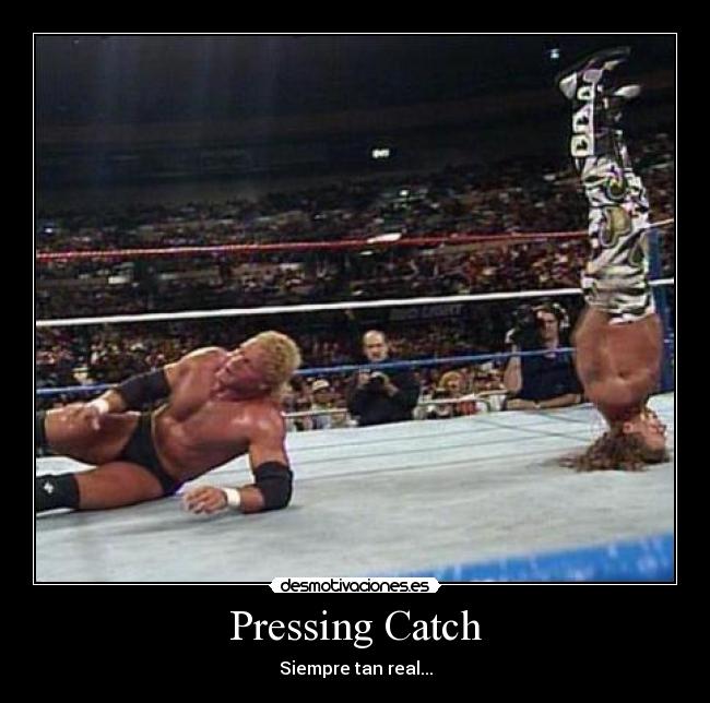 Pressing Catch - Siempre tan real...
