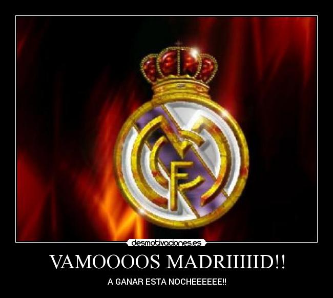 VAMOOOOS MADRIIIIID!! - A GANAR ESTA NOCHEEEEEE!!