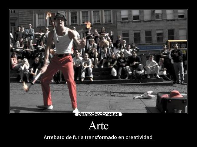Arte - Arrebato de furia transformado en creatividad.