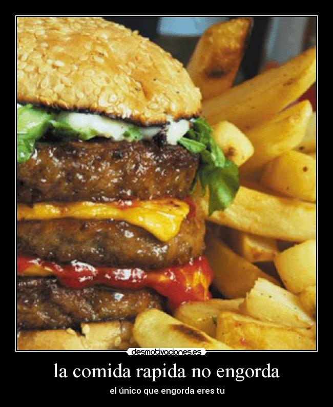 la comida rapida no engorda -
